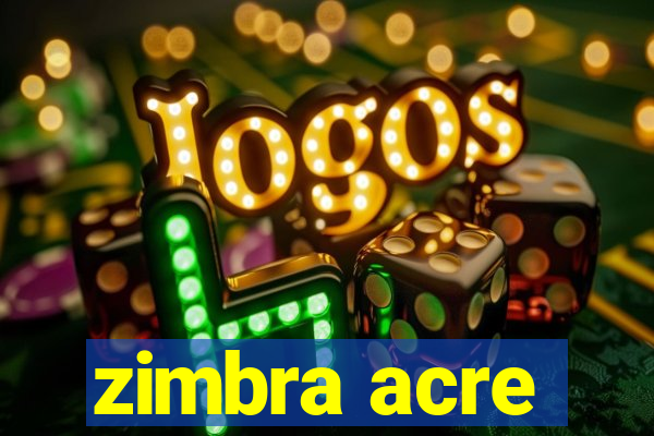 zimbra acre